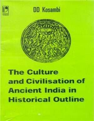 The Culture and Civilisation of Ancient India in Historical Outline