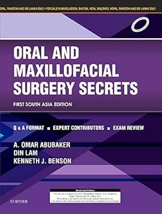 Oral and Maxillofacial Surgery Secrets: First South Asia Edition By A. Omar Abubaker DMD PhD