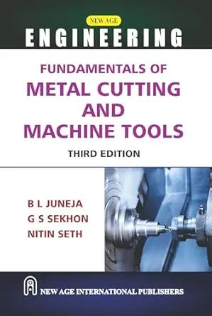Fundamentals of Metal Cutting and Machine Tools : Juneja, B.L.