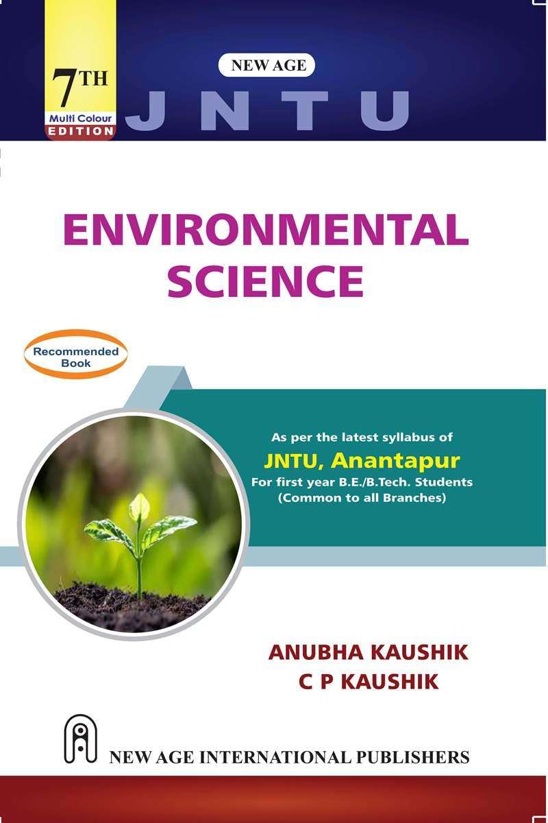 Environmental Science (As per the latest Syllabus JNTU, Anantapur) : Kaushik, Anubha