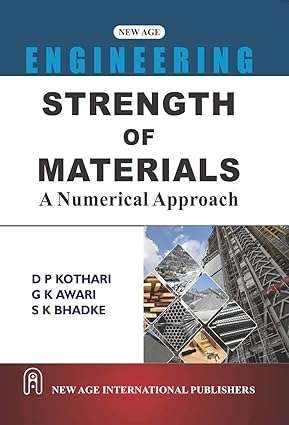 Strength of Materials: A Numerical Approach : Kothari, D.P