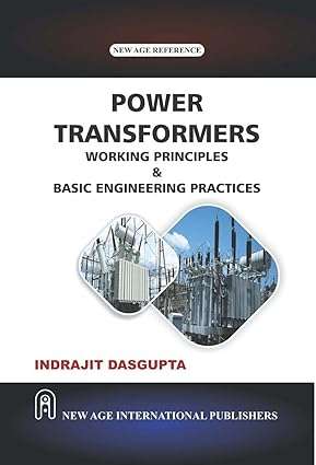Power Transformers Working Principles & Basic Engineering Practices : Dasgupta, Indrajit