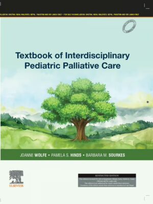 Textbook of Interdisciplinary Pediatric Palliative Care,1e : Joanne Wolfe & Pamela Hinds & Barbara Sourkes