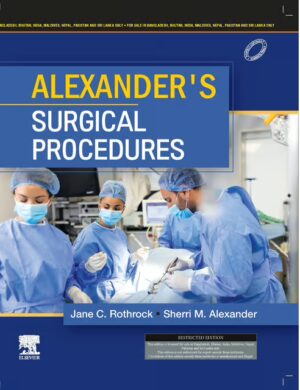 Alexander's Surgical Procedures,1e : Jane C. Rothrock & Sherri Alexander