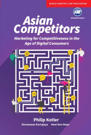 Asian Competitors: Marketing For Competitiveness In The Age Of Digital Consumers : Den Huan Hooi, Hermawan Kartajaya, Philip Kotler