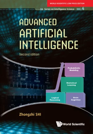 Advanced Artificial Intelligence (2Nd Edition) : Zhongzhi Shi