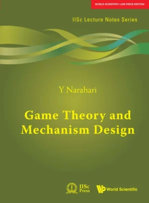 Game Theory and Mechanism Design : Y Narahari