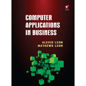 Computer Applications in Business,Alexis Leon & Mathews Leon