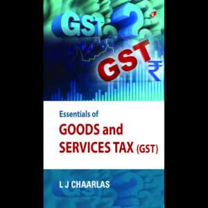 Essentials of Goods & Services Tax,Chaarlas L J