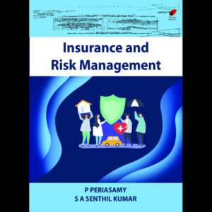 Insurance and Risk Management,Periasamy P Senthil Kumar S A