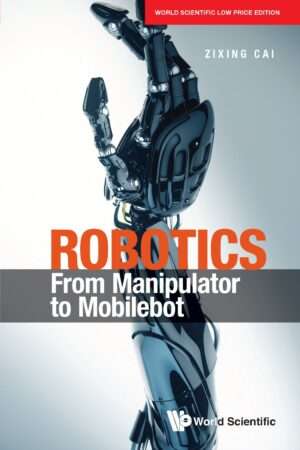 Robotics: From Manipulator to Mobilebot : Cai Zixing