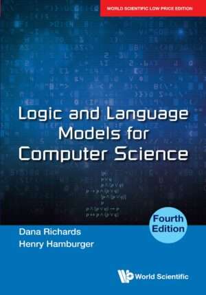 Logic and Language Models for Computer Science, 4th Edition : Dana Richards and Henry Hamburger