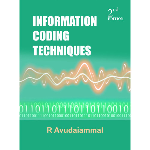 Information Coding Techniques 2e,Avudaiammal R