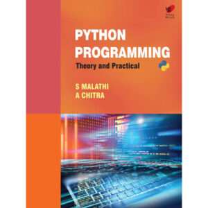 Python Programming Theory and Practical: Malathi S and Chitra A