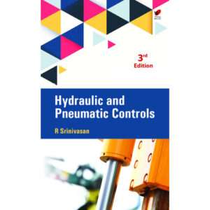 Hydraulics and Pneumatic Controls 3e: Srinivasan R