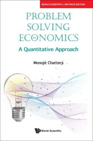 Problem Solving in Economics: A Quantitative Approach : Monojit Chatterji