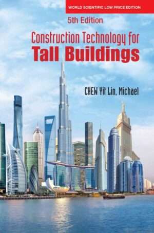 Construction Technology for Tall Buildings, 5th Edition : CHEW Yit Lin\, Michael